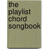 The Playlist Chord Songbook by Unknown