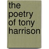 The Poetry Of Tony Harrison door Sean Sheeham