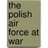 The Polish Air Force at War
