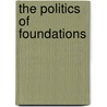 The Politics Of Foundations door Siobhan Daly