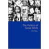 The Politics Of Social Work door Frederick W. Powell