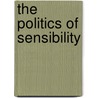 The Politics of Sensibility by Markman Ellis