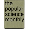 The Popular Science Monthly by Unknown