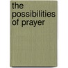 The Possibilities of Prayer by Edward M. Bounds