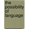 The Possibility Of Language door Valerie Archambeau