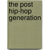 The Post Hip-Hop Generation by Kymo Dockett