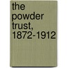 The Powder Trust, 1872-1912 door William Harrison Spring Stevens