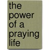 The Power Of A Praying Life by Stormie Omartian