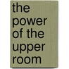 The Power Of The Upper Room door Jerry L. Bowers