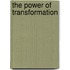 The Power Of Transformation