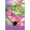 The Power and Joy of Giving by Michelle R. Sims