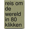 Reis om de wereld in 80 klikken