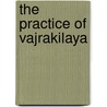 The Practice Of Vajrakilaya by Khenpo Namdrol Rinpoche