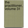 The Practitioner, Volume 31 door Onbekend