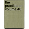 The Practitioner, Volume 48 door Onbekend