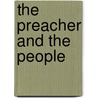 The Preacher And The People door Francis John McConnell
