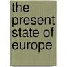 The Present State Of Europe door Eobald Toze