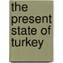 The Present State Of Turkey