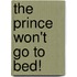 The Prince Won't Go to Bed!