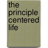 The Principle Centered Life by Wil Watson
