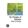 The Principles Of Education by William Carl Ruediger