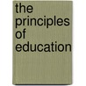 The Principles Of Education by William Carl Reudiger