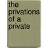 The Privations Of A Private