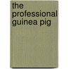 The Professional Guinea Pig door Roberto Abadie