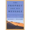The Prophet and His Message door Michael J. Williams
