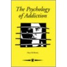 The Psychology Of Addiction by Wayne Jones