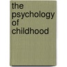 The Psychology Of Childhood door Naomi Norsworthy
