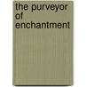 The Purveyor Of Enchantment door Marika Cobbold