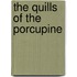 The Quills Of The Porcupine