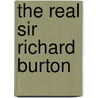 The Real Sir Richard Burton door Onbekend