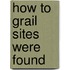 How to grail sites were found
