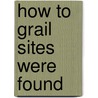 How to grail sites were found
