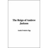 The Reign Of Andrew Jackson door Austin Frederic Ogg