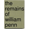 The Remains Of William Penn by George Leib Harrison