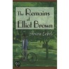 The Remains of Elliot Brown by Steven Lobel