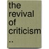 The Revival Of Criticism ..