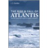 The Rise & Fall of Atlantis door J.S. Gordon