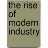 The Rise of Modern Industry door J.L. Hammond
