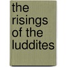The Risings Of The Luddites door Frank Peel