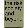 The Risk Society And Beyond door B. Adam