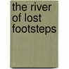 The River Of Lost Footsteps door Thant Myint-U