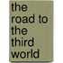 The Road To The Third World