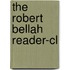 The Robert Bellah Reader-cl