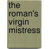 The Roman's Virgin Mistress by Michelle Styles