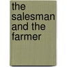 The Salesman and the Farmer door J. Logan Arnold