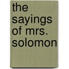 The Sayings Of Mrs. Solomon by Helen Rowland